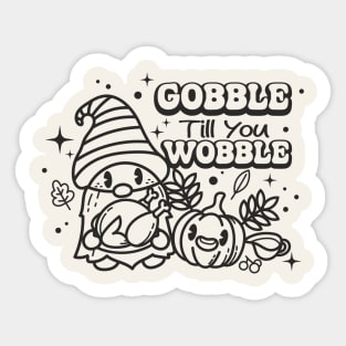 Gobble Til You Wobble Sticker